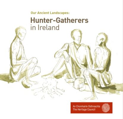 Our Ancient Landscapes: Hunter-Gatherers  in Ireland